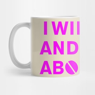 I WILL AID AND ABET ABORTION (pink) Mug